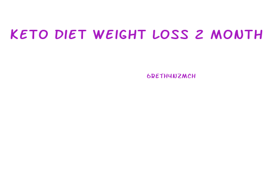 Keto Diet Weight Loss 2 Month
