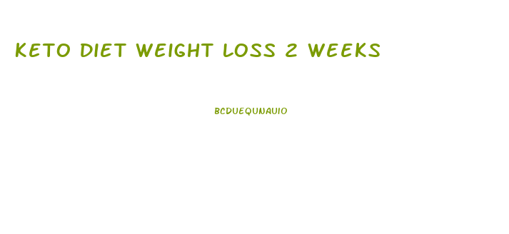 Keto Diet Weight Loss 2 Weeks