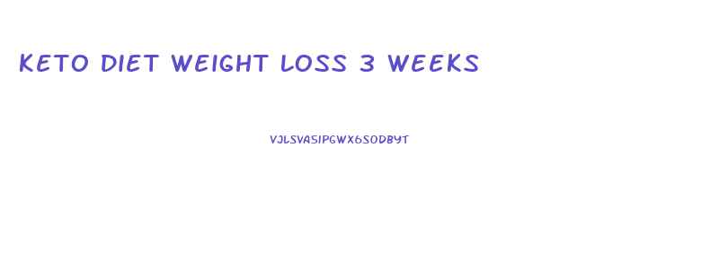 Keto Diet Weight Loss 3 Weeks