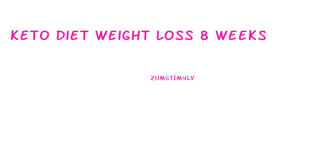 Keto Diet Weight Loss 8 Weeks