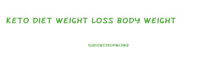 Keto Diet Weight Loss Body Weight