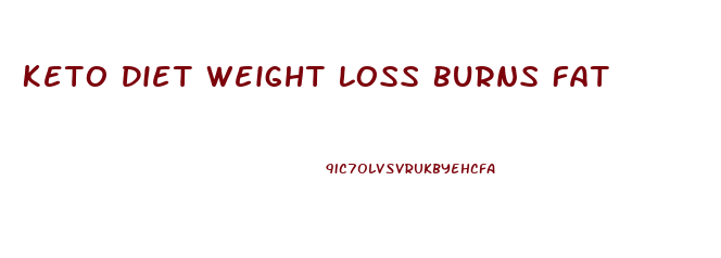 Keto Diet Weight Loss Burns Fat