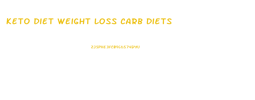Keto Diet Weight Loss Carb Diets