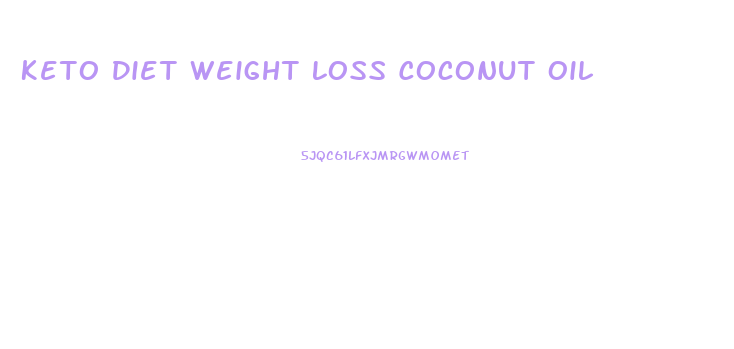Keto Diet Weight Loss Coconut Oil