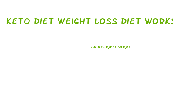 Keto Diet Weight Loss Diet Works