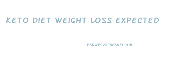 Keto Diet Weight Loss Expected