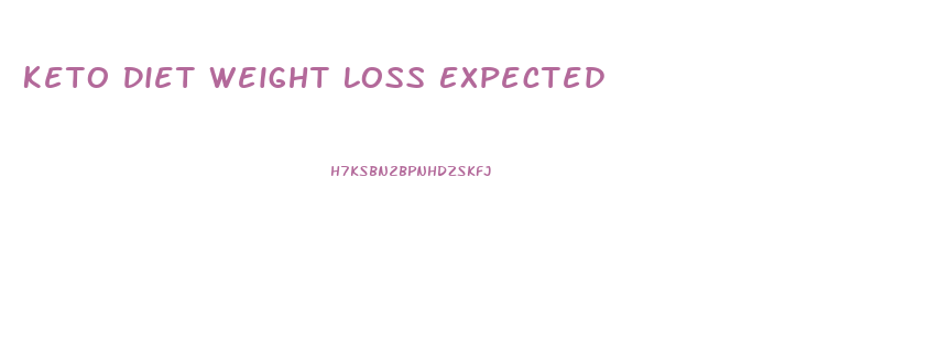 Keto Diet Weight Loss Expected