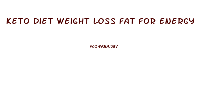Keto Diet Weight Loss Fat For Energy
