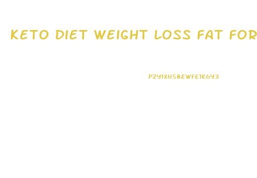 Keto Diet Weight Loss Fat For Fuel