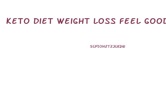 Keto Diet Weight Loss Feel Good