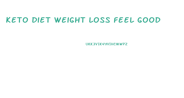Keto Diet Weight Loss Feel Good