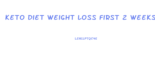 Keto Diet Weight Loss First 2 Weeks