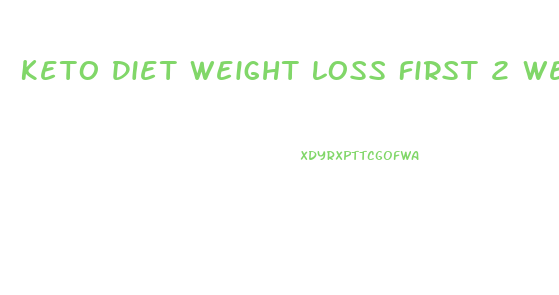 Keto Diet Weight Loss First 2 Weeks