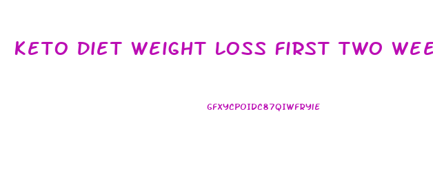 Keto Diet Weight Loss First Two Weeks