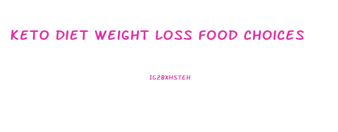 Keto Diet Weight Loss Food Choices