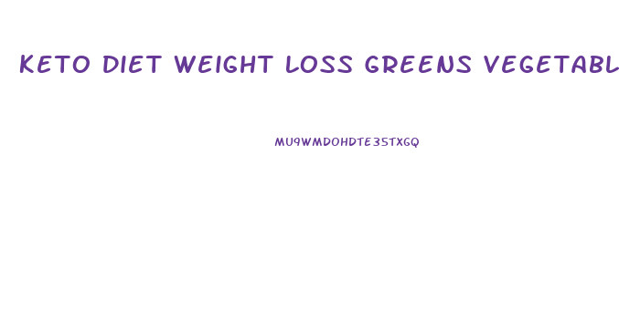 Keto Diet Weight Loss Greens Vegetables