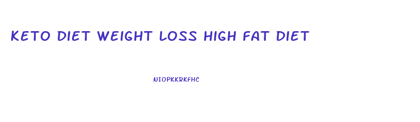 Keto Diet Weight Loss High Fat Diet