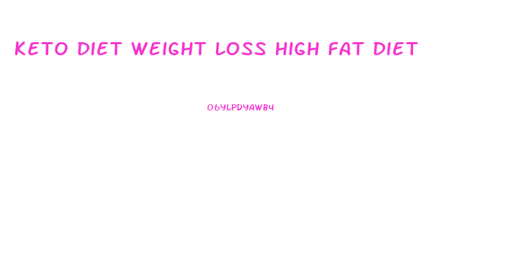 Keto Diet Weight Loss High Fat Diet