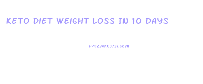 Keto Diet Weight Loss In 10 Days