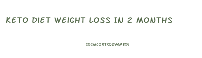 Keto Diet Weight Loss In 2 Months