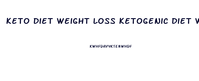 Keto Diet Weight Loss Ketogenic Diet Weight Loss Menu