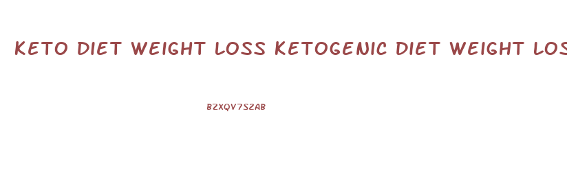 Keto Diet Weight Loss Ketogenic Diet Weight Loss One Month