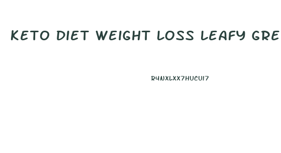 Keto Diet Weight Loss Leafy Greens