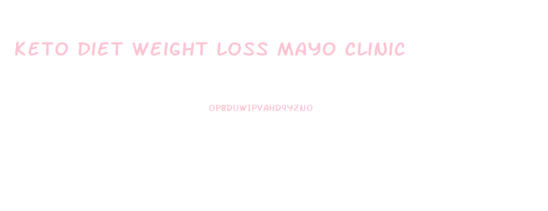 Keto Diet Weight Loss Mayo Clinic
