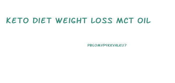 Keto Diet Weight Loss Mct Oil
