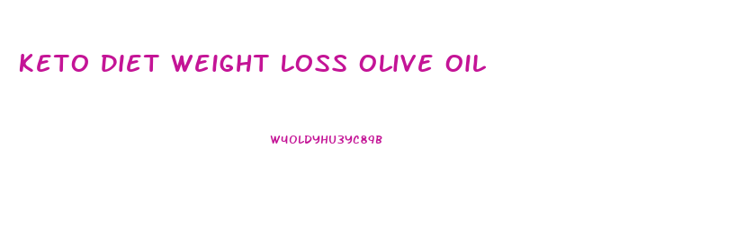 Keto Diet Weight Loss Olive Oil
