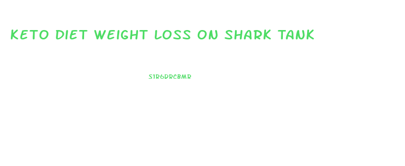 Keto Diet Weight Loss On Shark Tank