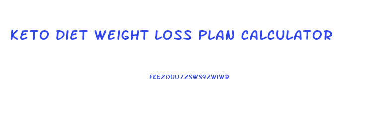 Keto Diet Weight Loss Plan Calculator