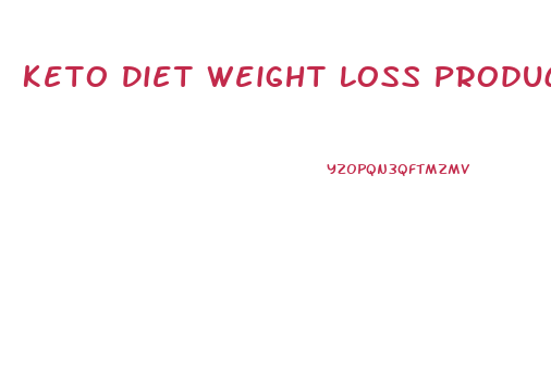 Keto Diet Weight Loss Products