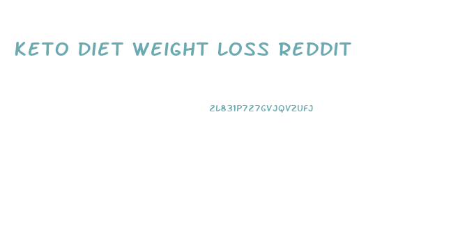 Keto Diet Weight Loss Reddit