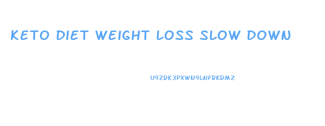 Keto Diet Weight Loss Slow Down