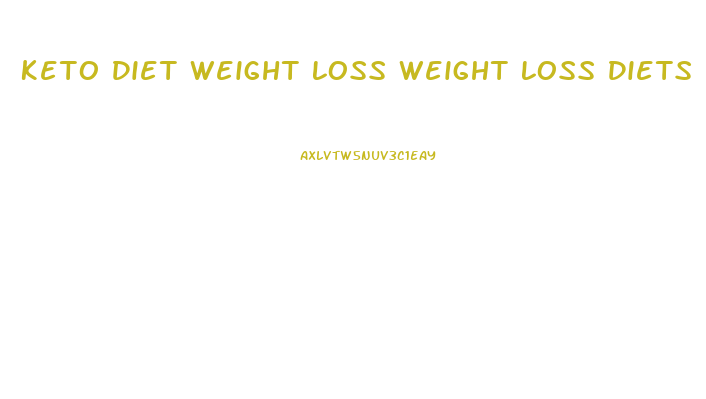 Keto Diet Weight Loss Weight Loss Diets