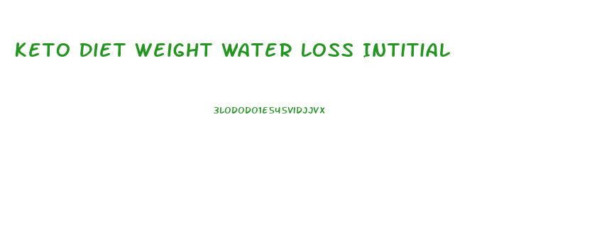 Keto Diet Weight Water Loss Intitial