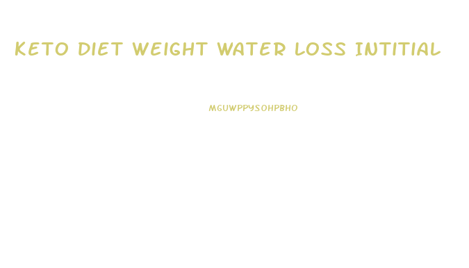 Keto Diet Weight Water Loss Intitial