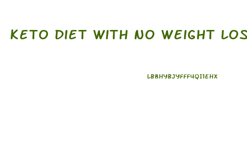 Keto Diet With No Weight Loss