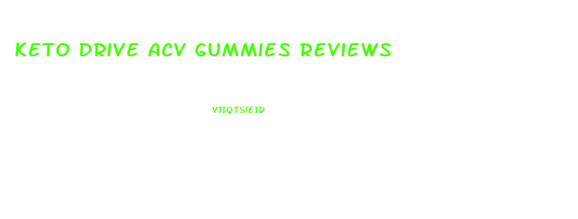 Keto Drive Acv Gummies Reviews