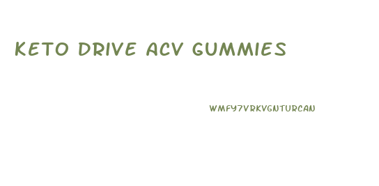 Keto Drive Acv Gummies