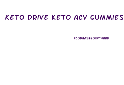 Keto Drive Keto Acv Gummies