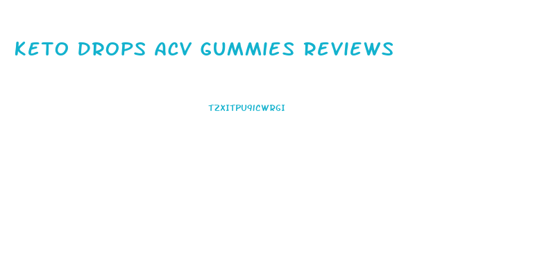 Keto Drops Acv Gummies Reviews