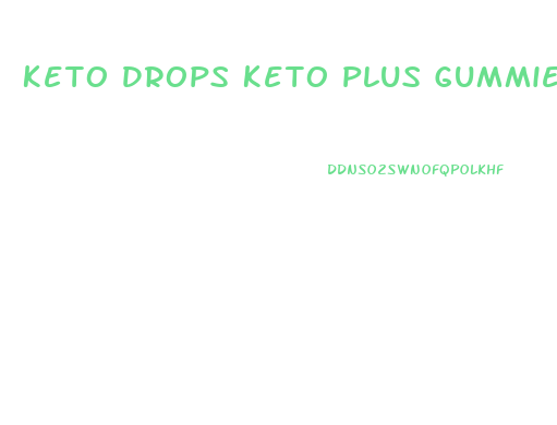 Keto Drops Keto Plus Gummies