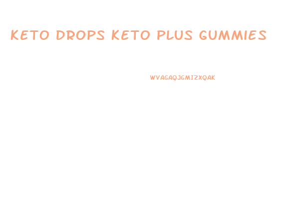 Keto Drops Keto Plus Gummies