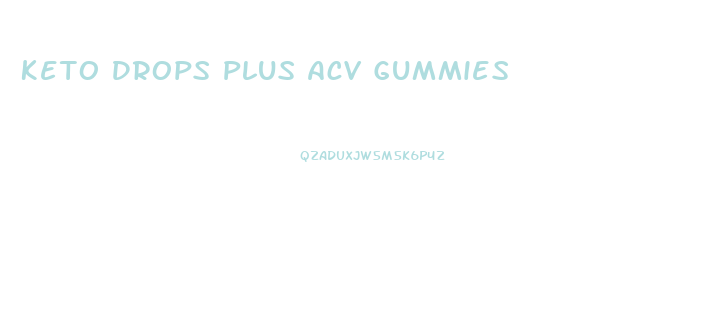 Keto Drops Plus Acv Gummies
