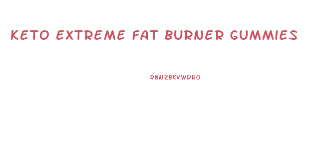 Keto Extreme Fat Burner Gummies
