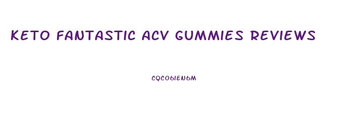 Keto Fantastic Acv Gummies Reviews