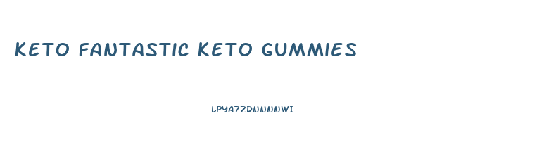 Keto Fantastic Keto Gummies