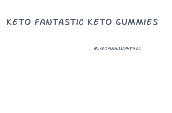 Keto Fantastic Keto Gummies